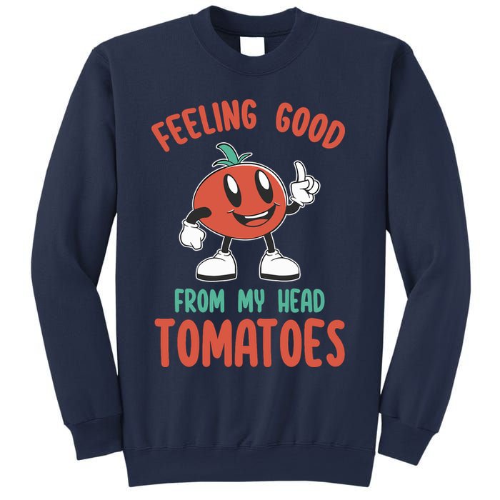 Groovy Tomato Lover Vegan Feeling Good From My Head Tomatoes Sweatshirt
