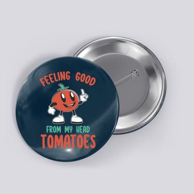 Groovy Tomato Lover Vegan Feeling Good From My Head Tomatoes Button