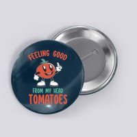 Groovy Tomato Lover Vegan Feeling Good From My Head Tomatoes Button