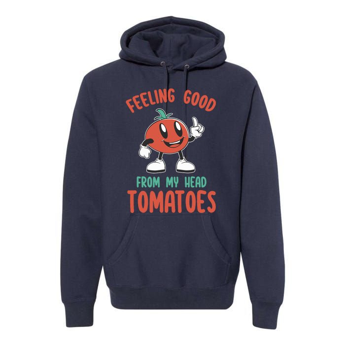 Groovy Tomato Lover Vegan Feeling Good From My Head Tomatoes Premium Hoodie