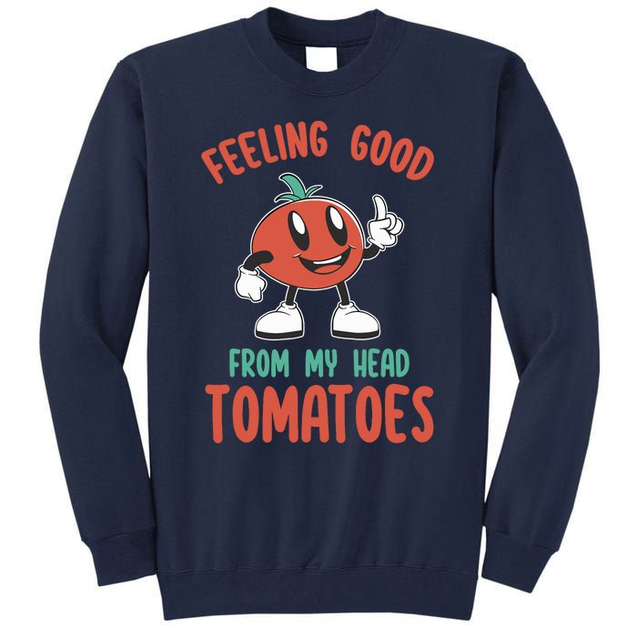 Groovy Tomato Lover Vegan Feeling Good From My Head Tomatoes Tall Sweatshirt