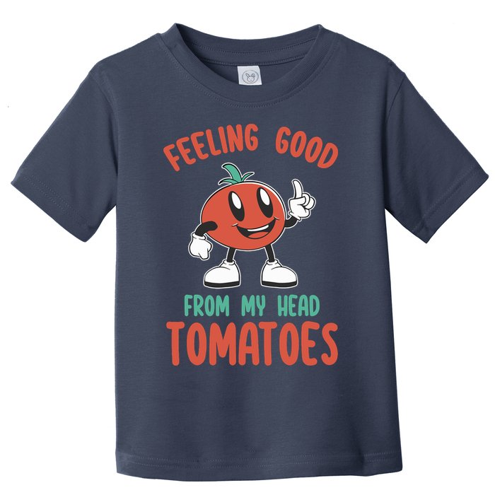 Groovy Tomato Lover Vegan Feeling Good From My Head Tomatoes Toddler T-Shirt