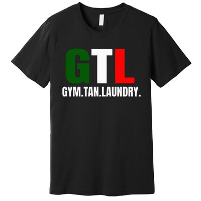 Gym Tan Laundry GTL New Jersey Garden NJ Shore Italian Flag Premium T-Shirt