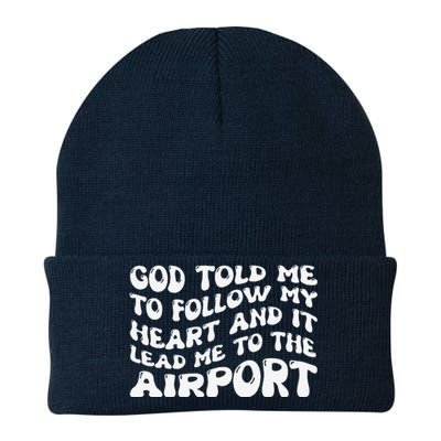 God Told Me To Follow My Heart And It Lead Me To The Airport Knit Cap Winter Beanie