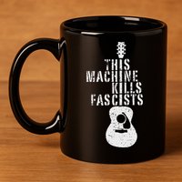 Guitar This Machines Kills Fascists Funny Music Lover 11oz C Handle Ceramic Mug