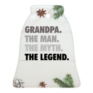 Grandpa The Man The Myth The Legend Gift FatherS Day Ceramic Bell Ornament