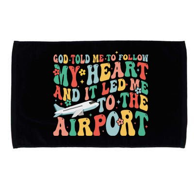 God Told Me To Follow My Heart And It Led Me To The Airport Microfiber Hand Towel