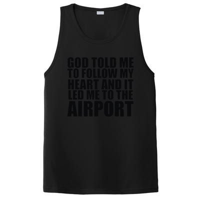 God Told Me To Follow My Heart And It Lead Me To The Airport PosiCharge Competitor Tank