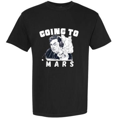 Going To Mars Occupy Mars Elon Marsexploration Garment-Dyed Heavyweight T-Shirt