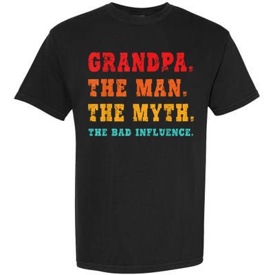 Grandpa The Man The Myth The Bad Influence Garment-Dyed Heavyweight T-Shirt