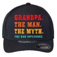 Grandpa The Man The Myth The Bad Influence Flexfit Unipanel Trucker Cap