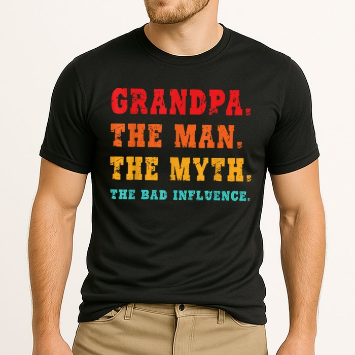 Grandpa The Man The Myth The Bad Influence Performance Shirt
