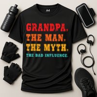 Grandpa The Man The Myth The Bad Influence Performance Shirt