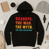 Grandpa The Man The Myth The Bad Influence Hoodie
