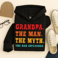 Grandpa The Man The Myth The Bad Influence Hoodie