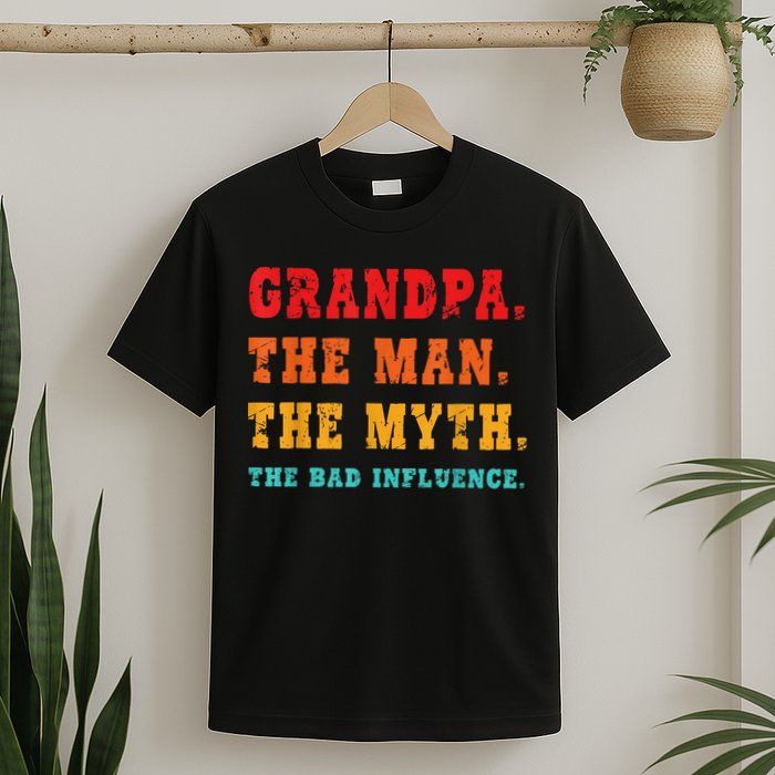 Grandpa The Man The Myth The Bad Influence T-Shirt