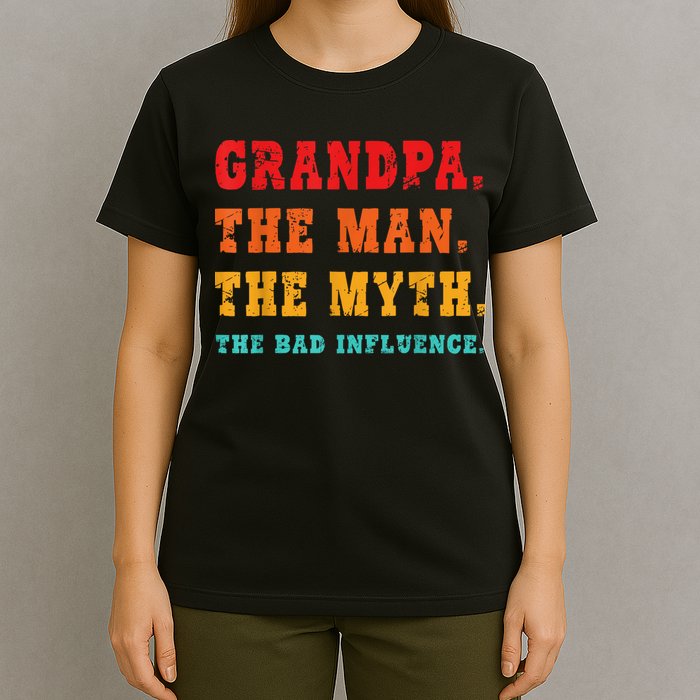 Grandpa The Man The Myth The Bad Influence T-Shirt