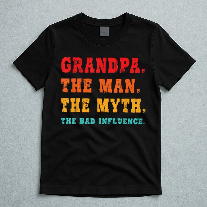 Grandpa The Man The Myth The Bad Influence T-Shirt
