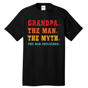 Grandpa The Man The Myth The Bad Influence Tall T-Shirt