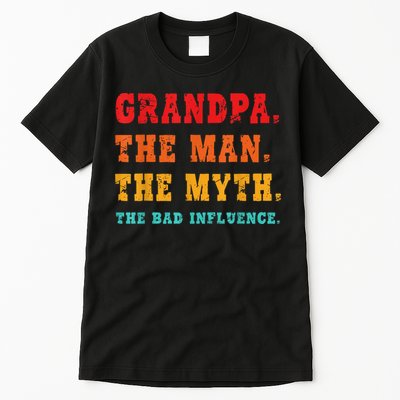 Grandpa The Man The Myth The Bad Influence Tall T-Shirt