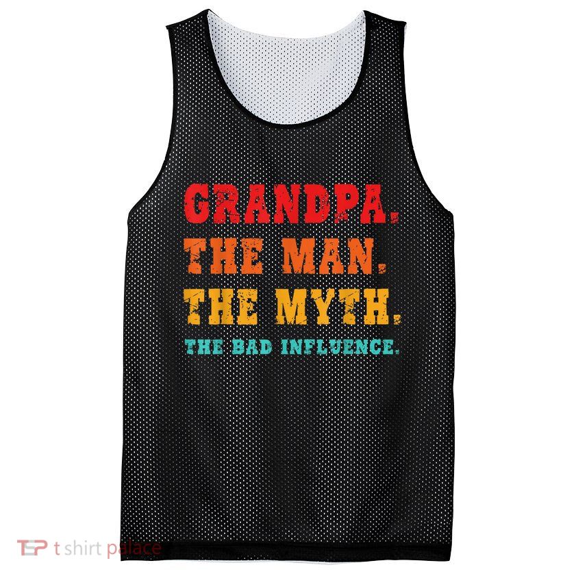 Grandpa The Man The Myth The Bad Influence Mesh Reversible Basketball Jersey Tank