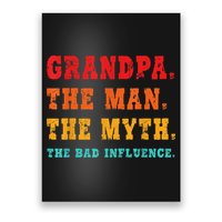 Grandpa The Man The Myth The Bad Influence Poster