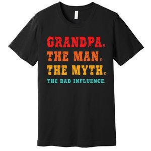 Grandpa The Man The Myth The Bad Influence Premium T-Shirt