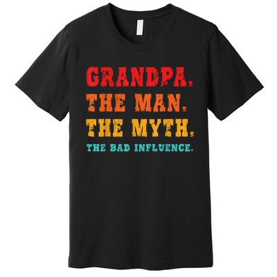 Grandpa The Man The Myth The Bad Influence Premium T-Shirt