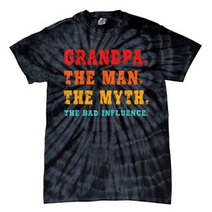 Grandpa The Man The Myth The Bad Influence Tie-Dye T-Shirt