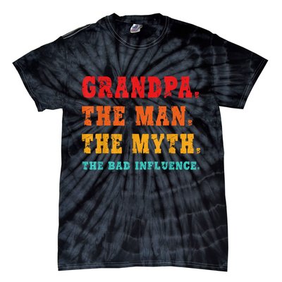 Grandpa The Man The Myth The Bad Influence Tie-Dye T-Shirt