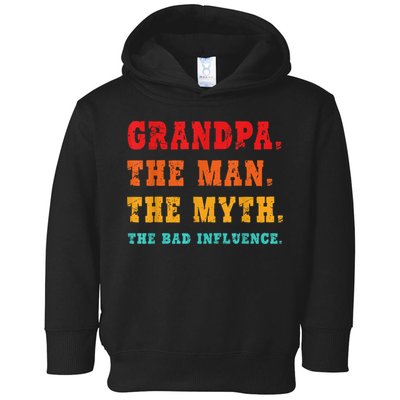 Grandpa The Man The Myth The Bad Influence Toddler Hoodie
