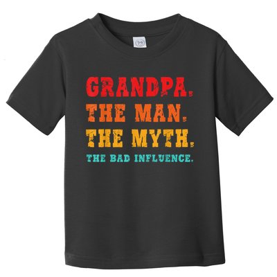 Grandpa The Man The Myth The Bad Influence Toddler T-Shirt