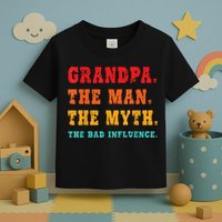 Grandpa The Man The Myth The Bad Influence Toddler T-Shirt