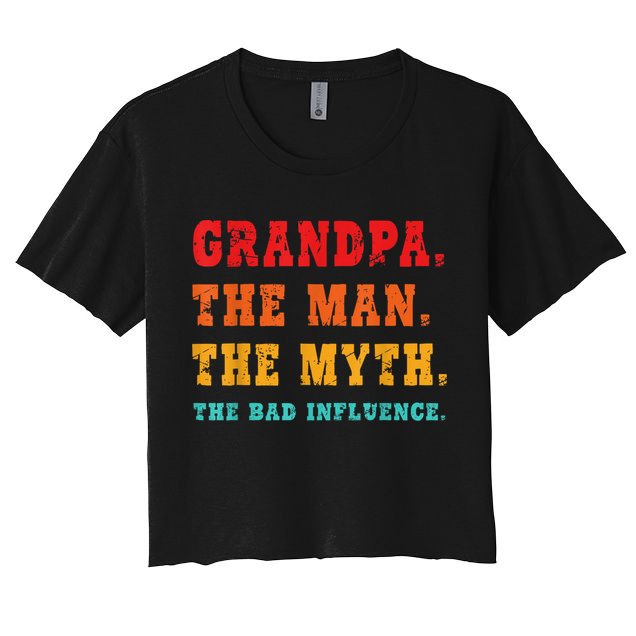 Grandpa The Man The Myth The Bad Influence Crop Top