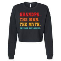 Grandpa The Man The Myth The Bad Influence Cropped Pullover Crew