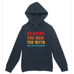 Grandpa The Man The Myth The Bad Influence Urban Pullover Hoodie