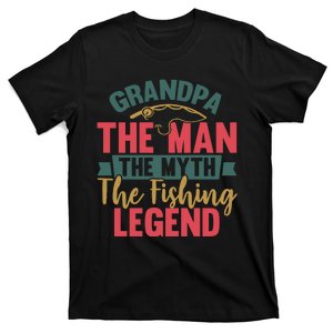 Grandpa The Man The Myth The Fishing Legend Father Day Gift T-Shirt