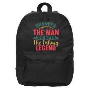 Grandpa The Man The Myth The Fishing Legend Father Day Gift 16 in Basic Backpack