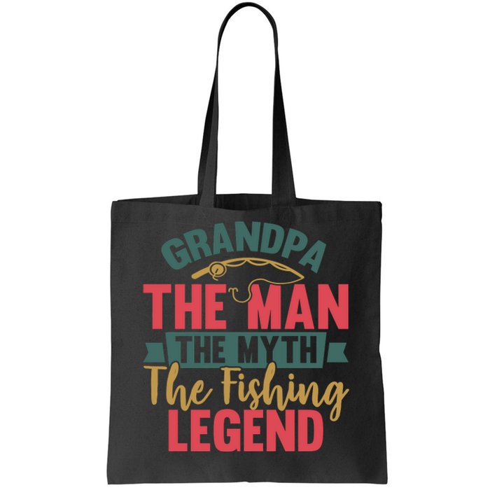 Grandpa The Man The Myth The Fishing Legend Father Day Gift Tote Bag