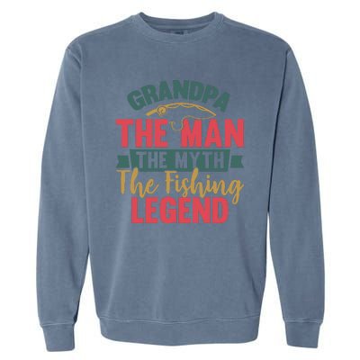 Grandpa The Man The Myth The Fishing Legend Father Day Gift Garment-Dyed Sweatshirt