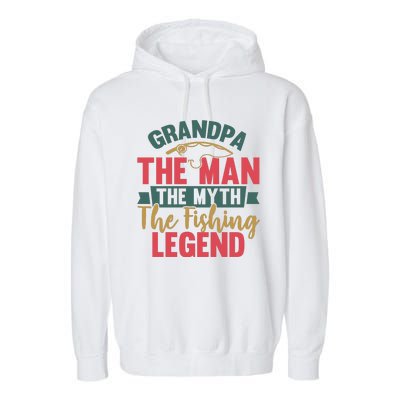 Grandpa The Man The Myth The Fishing Legend Father Day Gift Garment-Dyed Fleece Hoodie