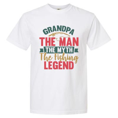 Grandpa The Man The Myth The Fishing Legend Father Day Gift Garment-Dyed Heavyweight T-Shirt