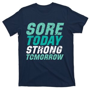 Gym Training Motivation Sore Today Strong Tomorrow T-Shirt