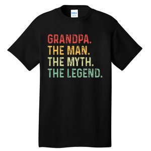 Grandpa The Man The Myth The Legend Fathers Day Gift Grandpa Tall T-Shirt