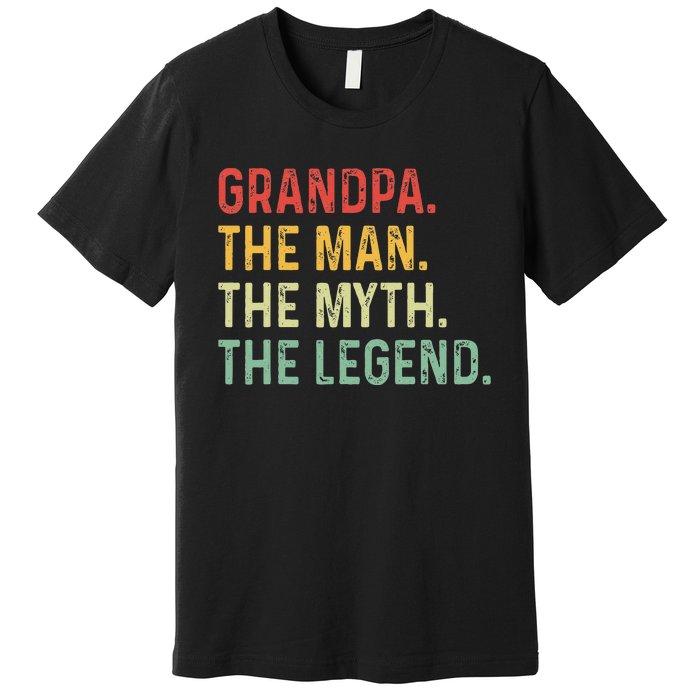 Grandpa The Man The Myth The Legend Fathers Day Gift Grandpa Premium T-Shirt