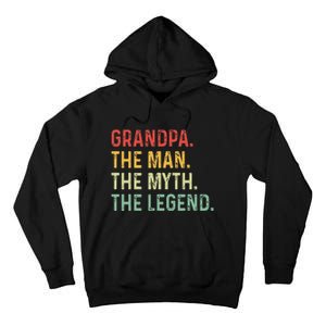 Grandpa The Man The Myth The Legend Fathers Day Gift Grandpa Tall Hoodie