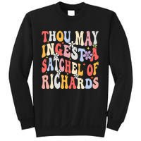 Groovy Thou May Ingest A Satchel Of Richards Sweatshirt