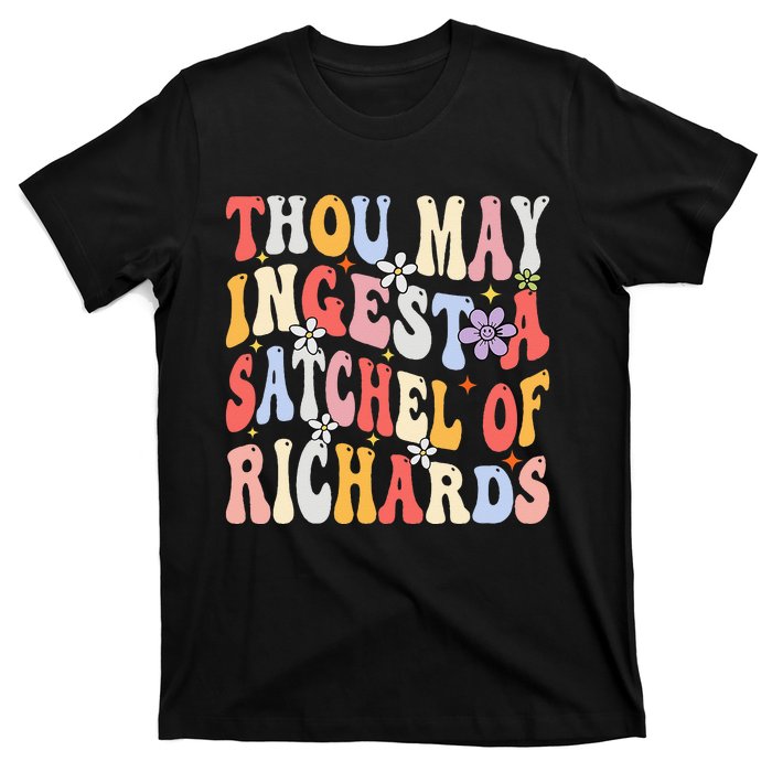 Groovy Thou May Ingest A Satchel Of Richards T-Shirt