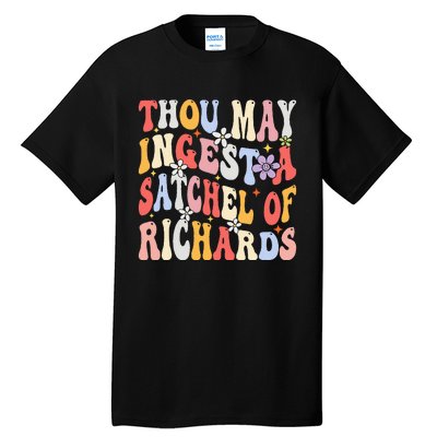 Groovy Thou May Ingest A Satchel Of Richards Tall T-Shirt