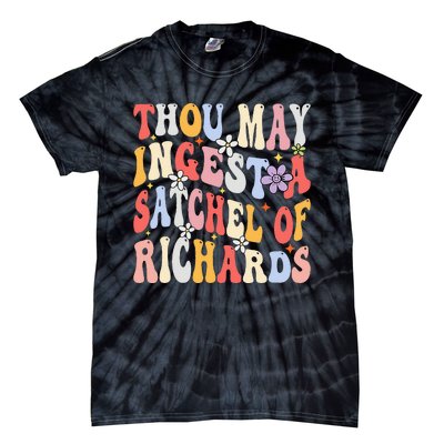 Groovy Thou May Ingest A Satchel Of Richards Tie-Dye T-Shirt